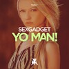 Sexgadget - Yo Man!