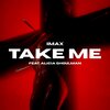 iMax、Alicia Ghoulman - Take Me