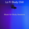 Lo Fi Study Chill - Music for Study Sessions - Lofi