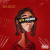 Mr. Red - Bye Felicia (Explicit)