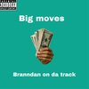 Branndan On Da Track、Yungsha、Branndan drepaul - Big moves (Explicit)