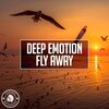Deep Emotion - Fly Away (Original Mix)