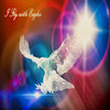Joseph Rowell - I fly with Eagles