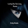 Andy Weeks - Loving You Too Long (Remix)