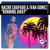 Nacho Chapado、Ivan Gomez《Running Away (Extended Mix)》[MP3/LRC]