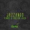 Doctor Jack、Vinnci - Jazzando (Original Mix)
