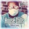 Biblical Jones - House Calls