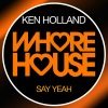 Ken Holland《Say Yeah》[MP3/LRC]