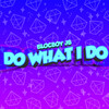 BlocBoy JB - Do What I Do