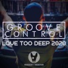 Groove Control - Love Too Deep (2020 Radio Edit)