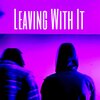 FIN33、Justin Black - Leaving With It (Explicit)
