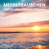 Naturgeräusche、Meeresrauschen zum schnellen Einschlafen、Meeres Rauschen - Ibiza