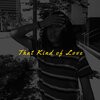 Kyla Miel Camerong - That Kind Of Love