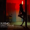 XLR:840 - Dance With Me (Original Mix)