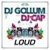 dj gollum、DJ Cap、Gollum - Loud (Radio Edit)
