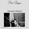 Art Pepper、Bob Magnusson、russ freeman - Among Friends