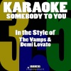 Karaoke 365 - Somebody to You (In the Style of the Vamps & Demi Lovato)(Karaoke Version)(伴奏)