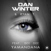 Dan Winter、Ryan T.、Dee-Dee - Yamandana (Radio Edit)