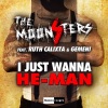 The Moonsters、Ruth Calixta、Gemeni - I Just Wanna He-Man (Radio Edit)