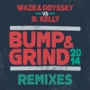 R.Kelly、Waze & Odyssey《Bump & Grind 2014 (Radio Edit)》[MP3/LRC]