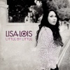 lisa lois - Little By Little