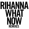 Rihanna《What Now》[MP3/LRC]