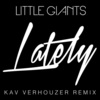 Little Giants - Lately (Love, Love, Love)(Kav Verhouzer Remix)