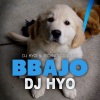 DJ Hyo《Bbajo (DJ Hyo & Technoposse Radio Edit)》[MP3/LRC]