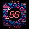 As I Am - All Away (Radio Edit)