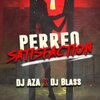Dj Aza、DJ Blass - Perreo Satisfaction