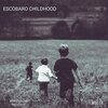 Escobaro - Childhood