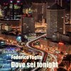 Federico Foglia - Dove sei tonight