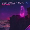 Huts、Deep Chills - Run Free (Original Mix)(with HUTS)