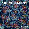 john barber - Are You Lost?