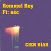 Esc、Rommel Rey - Cien Dias