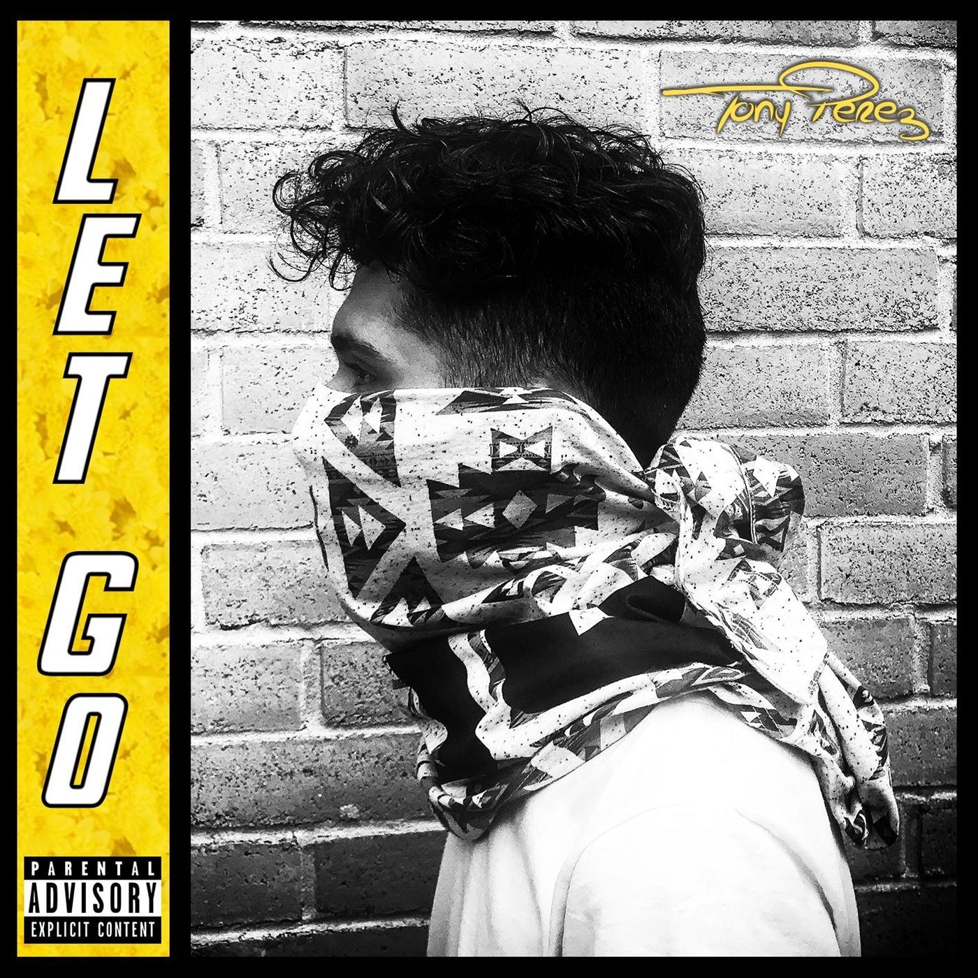 Tony Perez - Let Go (Explicit)