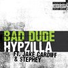 Stephey、Jake Cardiff、Hypzilla - Bad Dude (feat. Jake Cardiff & Stephey)(Explicit)