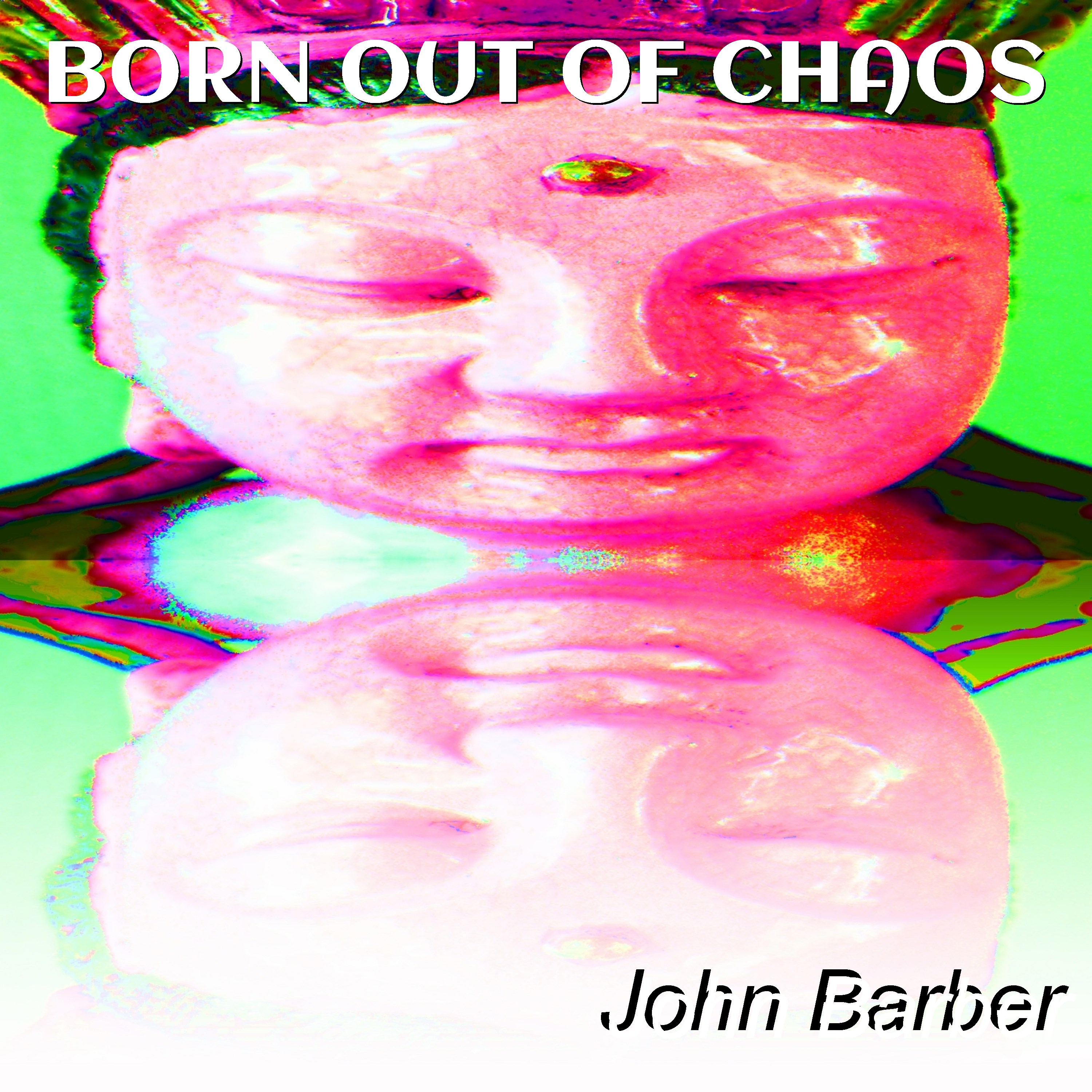 john barber - Born out of Chaos