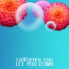 California Sun - Let You Down