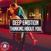 Deep Emotion - Thinking About You (Original Mix)
