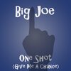 Big Joe - One Shot (Give Me a Chance)(Explicit)