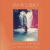 James Bay《Hold Back The River (FlyBoy Bootleg)》[MP3/LRC]