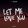 DJ Snake、R.Kelly《Let Me Love You (R. Kelly Remix)》[MP3/LRC]