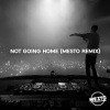 DVBBS、CMC$、Gia Koka《Not Going Home (Mesto Remix)》[MP3/LRC]