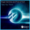 Roger Sanchez、prok & fitch - Take You There (Original Mix)