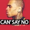 Chris Brown《Can't Say No》[MP3/LRC]