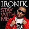 Ironik - Stay With Me (Everybody's Free)
