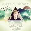 Austin Jones - We'll Fall Together