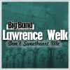 Lawrence Welk、His Champagne Music《Don't Sweetheart Me》[MP3/LRC]