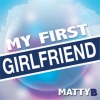 Matty B - My First Girlfriend